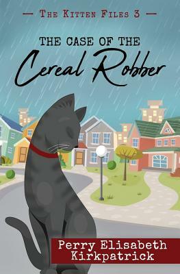 The Case of the Cereal Robber by Perry Elisabeth Kirkpatrick