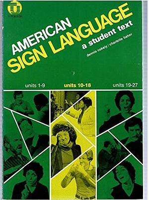 American Sign Language: Units 10-18 by Charlotte Baker, Dennis Cokely