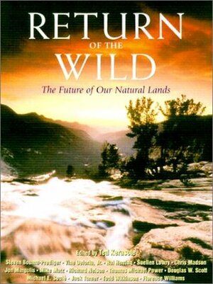 Return of the Wild: The Future Of Our National Lands by Ted Kerasote