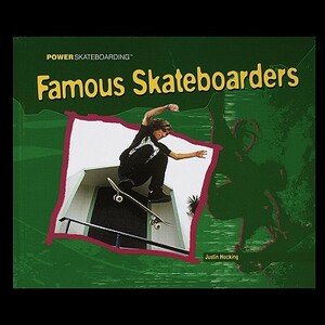 Famous Skateboarders by Justin Hocking