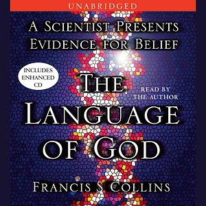 The Language of God: A Scientist Presents Evidence for Belief by Francis S. Collins