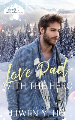 Love Pact with the Hero: A Christian Bodyguard Christmas Romance by Liwen Y. Ho