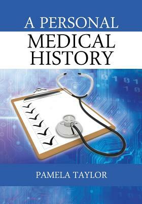 A Personal Medical History by Pamela Taylor