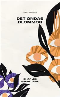 Det ondas blommor by Charles Baudelaire