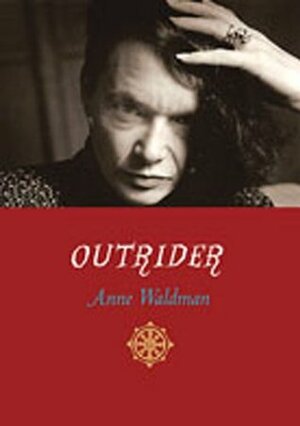 Outrider: Essays, Poems, Interviews by Anne Waldman