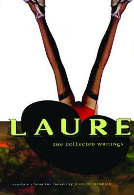 Laure: The Collected Writings by Laure (Colette) Peignot