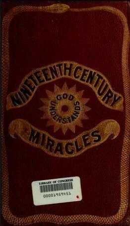 Nineteenth century miracles; or, Spirits and their work in every country of the earth. A complete historical compendium of the great movement know as modern spiritualism by Emma Hardinge Britten