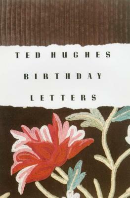 Birthday Letters by Ted Hughes