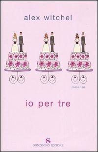 Io per tre by Alex Witchel