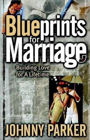 Blueprints for Marriage by Johnny Parker