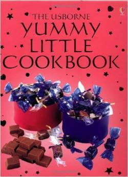 The Usborne Yummy Little Cookbook (Miniature Editions) by Catherine Atkinson, Rebecca Gilpin, Fiona Watt