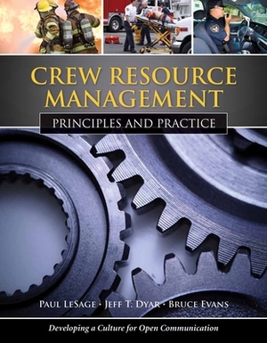 Crew Resource Management: Principles and Practice by Paul Lesage, Bruce Evans, Jeff T. Dyar