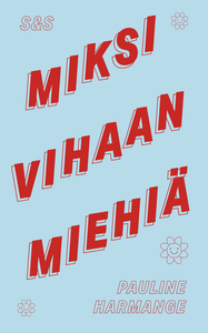 Miksi vihaan miehiä by Pauline Harmange