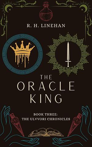 The Oracle King by R.H. Linehan