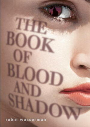 The Book of Blood and Shadow by Robin Wasserman