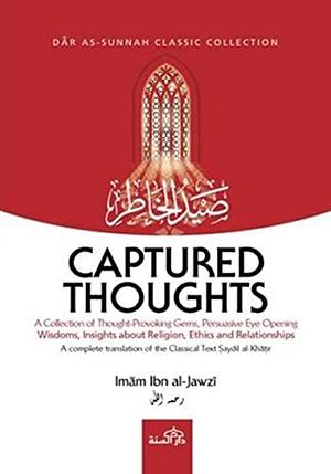 Captured Thoughts: A Complete Translation of the Classical Text Saydil Khatir by ابن الجوزي