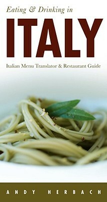Eating & Drinking In Italy by Michael Dillon, Andy Herbach