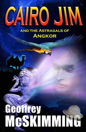 Cairo Jim and the Astragals of Angkor by Geoffrey McSkimming