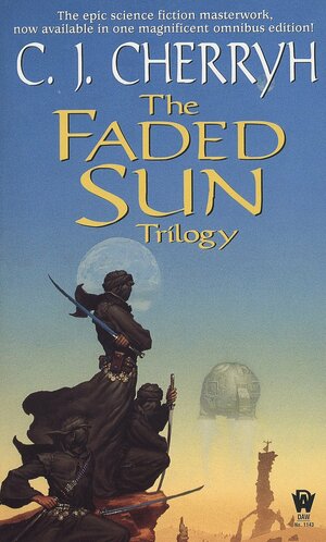 The Faded Sun Trilogy by C.J. Cherryh