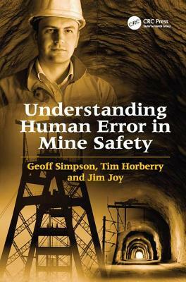 Understanding Human Error in Mine Safety by Tim Horberry, Geoff Simpson