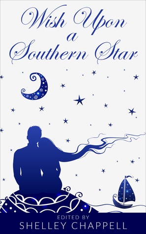 Wish Upon a Southern Star: A Collection of Retold Fairy Tales by Sara Litchfield, Hilary Barrett, Virginia Lowe, J.L. O'Rourke, Megan Norris, Goldie Alexander, Mahoney Adair, Hannah Davison, Maria Hansen, K.S. Liggett, Philippa Werry, Angela Oliver, Simon Fogarty, John Lowe, Graham Davidson, Tony Wilson, Leigh Roswen, Stacey Campbell, Shelley Chappell, Kate O'Neil, S.M. Harris