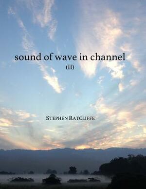 Sound of Wave in Channel (Book 2) by Stephen Ratcliffe