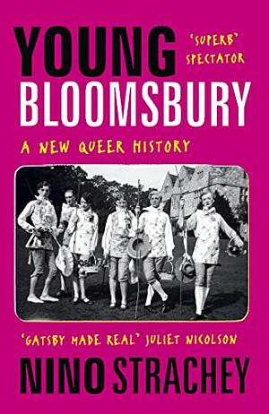 Young Bloomsbury: The Generation That Redefined Love, Freedom, and Self-Expression in 1920s England by Nino Strachey