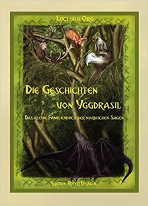 Die Geschichten von Yggdrasil: Das kleine Familienbuch der Nordischen Sagen by Luci van Org