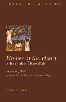 Homes of the Heart: A Ramallah Chronicle by Farouq Wadi