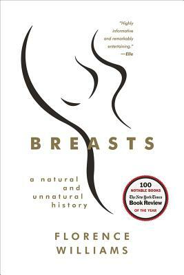 Breasts: A Natural and Unnatural History by Florence Williams