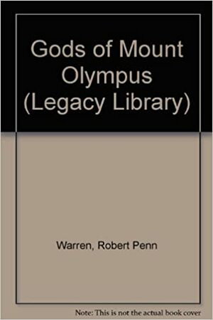 Gods of Mount Olympus. by Robert Penn Warren