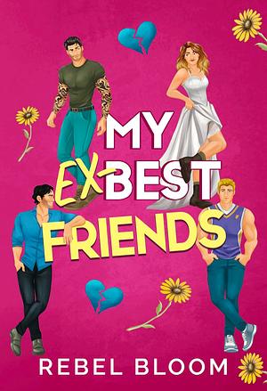 My Ex-Best Friends by Rebel Bloom