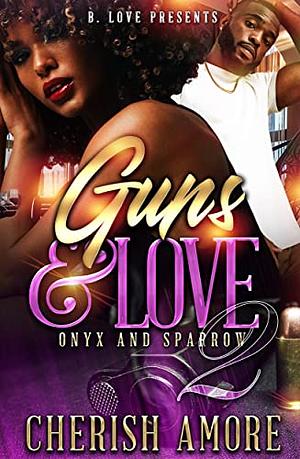 Guns and Love 2 : Onyx and Sparrow by Cherish Amore