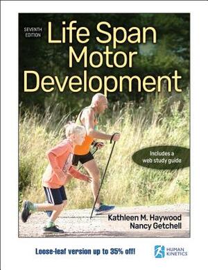 Life Span Motor Development by Kathleen M. Haywood, Nancy Getchell