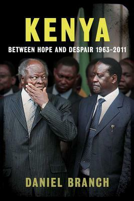 Kenya: Between Hope and Despair, 1963-2011 by Daniel Branch