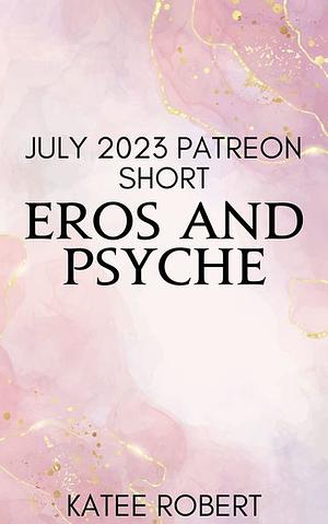 July 2023 Patreon Short: Eros and Psyche by Katee Robert