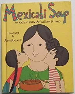 Mexicali Soup by Kathryn Hitte, William D. Hayes