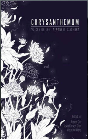 Chrysanthemum: Voices of the Taiwanese Diaspora by Albertine Wang, Kevin Ko-wen Chen, Andrea Chu