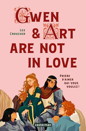 Gwen and Art are not in love by Lex Croucher