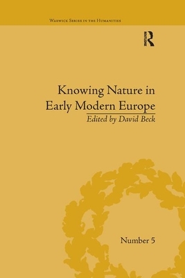 Knowing Nature in Early Modern Europe by David Beck