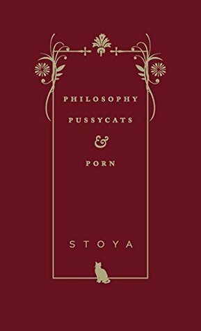 Philosophy, Pussycats, and Porn by Dana Fiona, Stoya