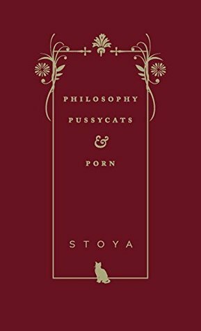 Philosophy, Pussycats, and Porn by Stoya, Dana Fiona