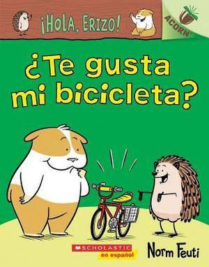 ¡hola, Erizo! 1: ¿te Gusta Mi Bicicleta? (Do You Like My Bike?): Un Libro de la Serie Acorn by Norm Feuti