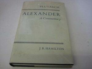 Plutarch\'s Alexander: A Commentary by J.R. Hamilton