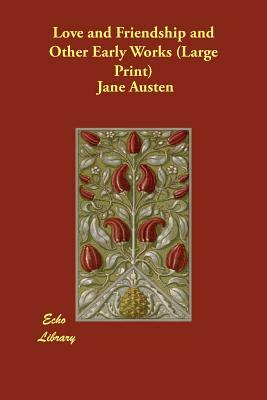 Love and Friendship and Other Early Works by Jane Austen