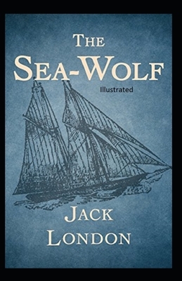 The Sea Wolf Illustrated by Jack London