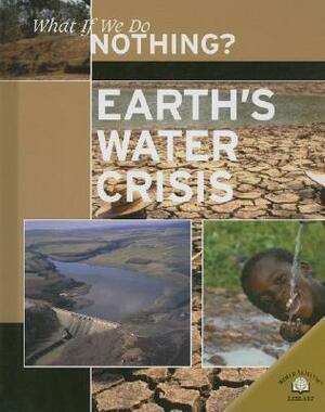 Earth's Water Crisis by Rob Bowden