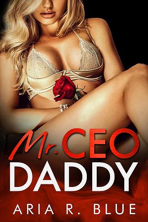 Mr. CEO Daddy by Aria R. Blue