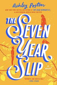 The Seven Year Slip by Ashley Poston