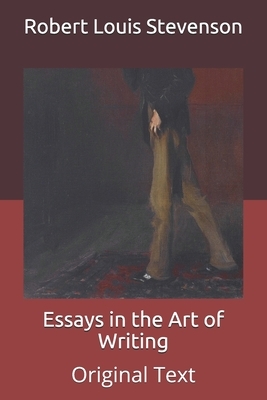 Essays in the Art of Writing: Original Text by Robert Louis Stevenson